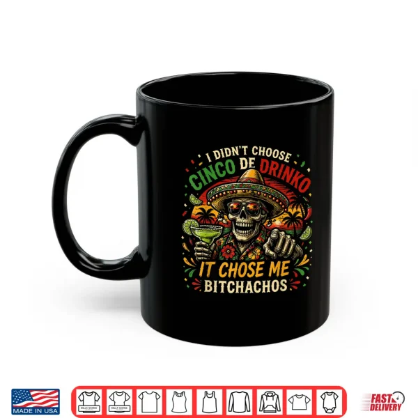 Mug Funny Cinco De Drinko Skull Bitchachos Fiesta Party Shirt
