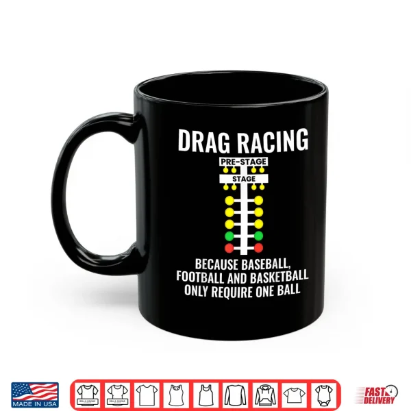 Mug Funny Drag Racing Because. Drag Racer Dragracing Shirt