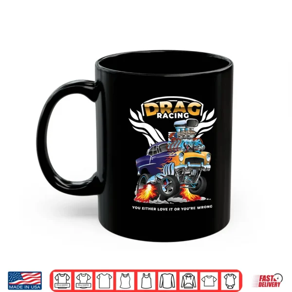 Mug Funny Drag Racing Gift Race Drivers Bracket Racing Fans Shirt