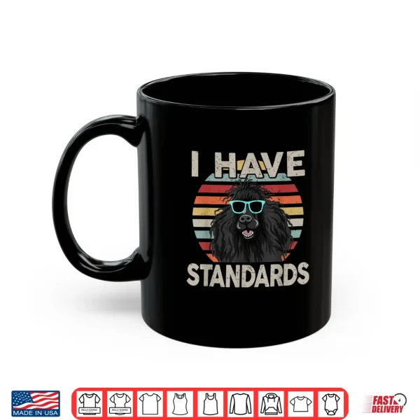 Mug Funny I Have Standards Poodle Shirt