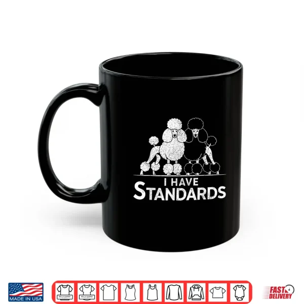 Mug Funny I Have Standards Two Poodles Poodle Lover Shirt