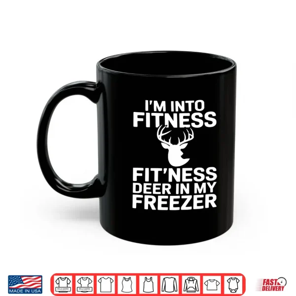Mug Funny Im Into Fitness Fitness Deer in My Freezer Shirt