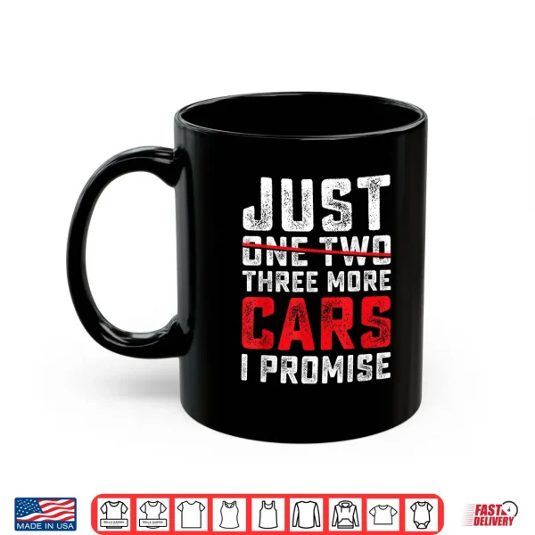 Mug Funny Just One Two Three More Car I Promise Car Lover Men Shirt