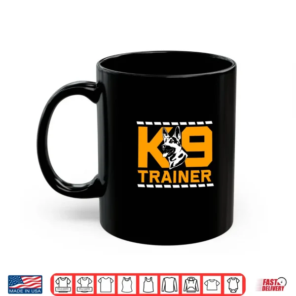 Mug Funny K9 Dog German Shepherd K9 Trainer Shirt