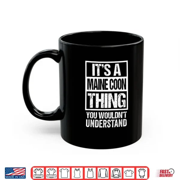 Mug Funny Maine Coon Mom Dad Quote Its A Maine Coon Thing Shirt