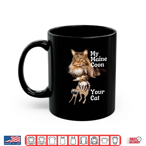 Mug Funny Maine Coon vs Your Cat Maine Coon Shirt