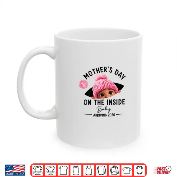 Mug Funny Personalized 1st Mothers Day On The Inside Baby 2026 Shirt