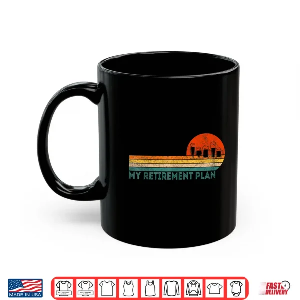 Mug Funny Retired Retirement Plan Home Brewing Crafts Beer Shirt