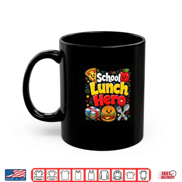 Mug Funny School Lunch Hero Cafeteria Worker Kids Food Lover Hum Shirt