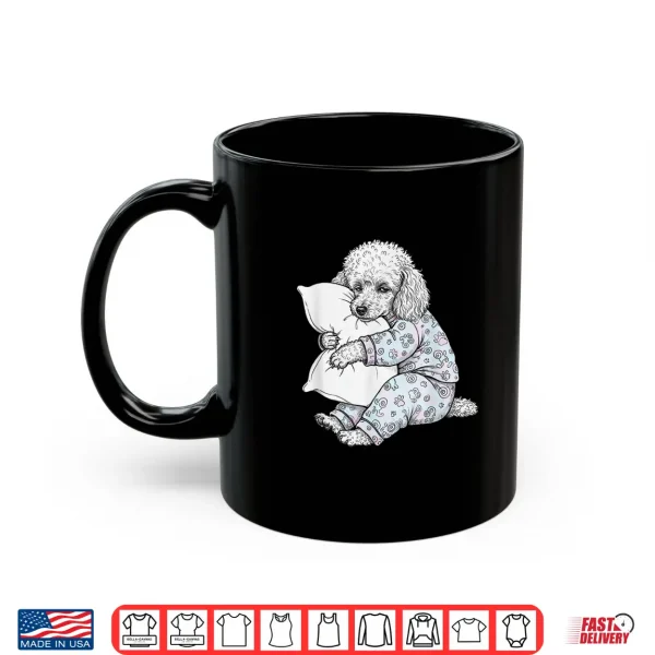 Mug Funny Sleepy Poodle Pajama Women Men Kids Girls Boys Shirt