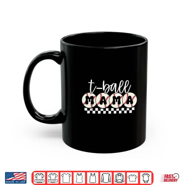 Mug Funny T Ball mom Softball Tee Ball Mama Baseball Mothers Day Shirt