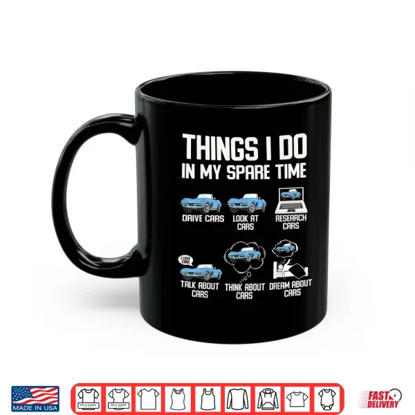 Mug Funny Things I Do In My Spare Time Cars Enthusiast Car Lover Shirt