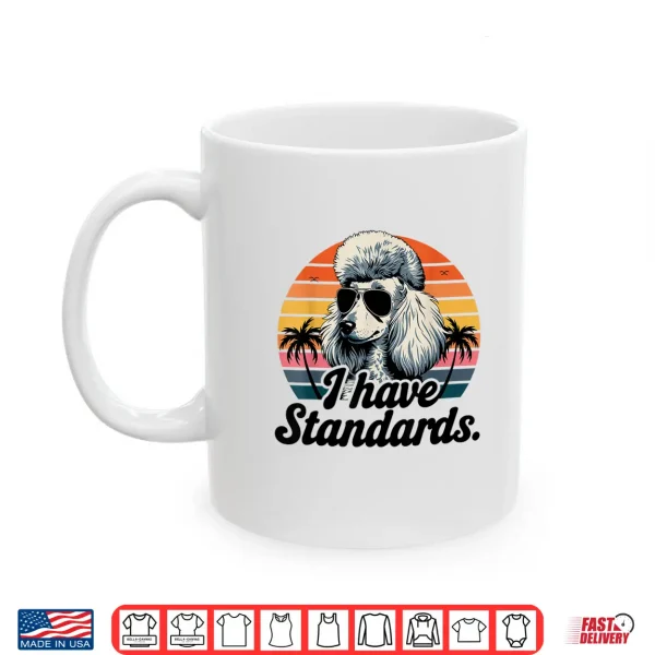 Mug Funny Vintage I Have Standards Poodle Lover Shirt