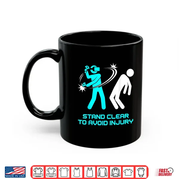 Mug Funny Virtual Reality VR Stay Clear to Avoid Injury Gamer Shirt