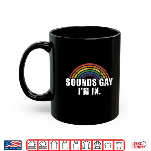 Funny Sounds Gay I'M In With Rainbow Flag For Pride Month Shirt 3 Mug Funny sounds gay Im in with rainbow flag for pride month Shirt