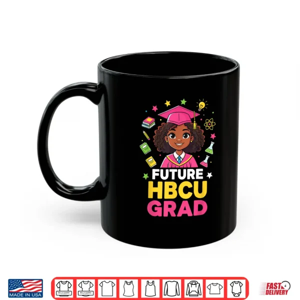 Mug Future HBCU Grad Black Girl Kids Graduation HBCU Graduate Shirt