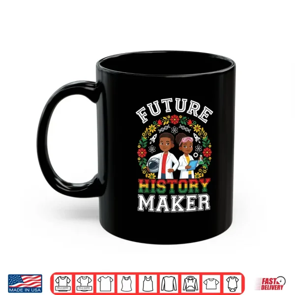 Mug Future History Maker Black History Month Kids Boys Girls Shirt