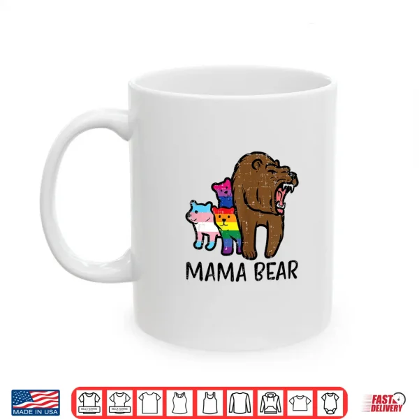 Mug Gay Ally Mama Bear LGBT Flags Rainbow Pride Month Mom Women Shirt