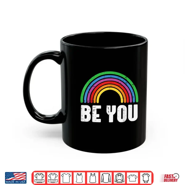 Mug Gay Pride Month Be You Rainbow LGBTQ Ally Men Women Kids Shirt