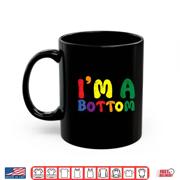 Gay Pride Month I'M A Bottom Lgbtq Ally Rainbow Men Women Shirt 3 Mug Gay Pride Month Im A Bottom LGBTQ Ally Rainbow Men Women Shirt