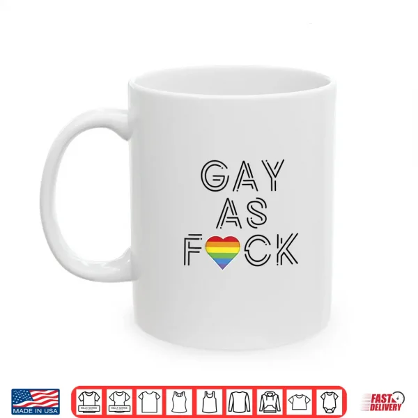 Mug Gay as Fuck LGBTQ Pride Month Gay Lesbian Shirt Shirt
