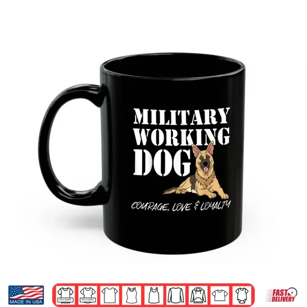 Mug German Shepherd Military Working Dog Courageous Hero Shirt