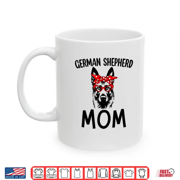 Mug German Shepherd Mom Dog Mama Sunglasses Mothers Day Gift Shirt