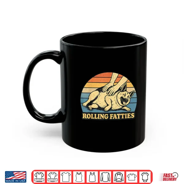 Mug German Shepherd Rolling Fatties Pun Joke Dog Lover Shirt
