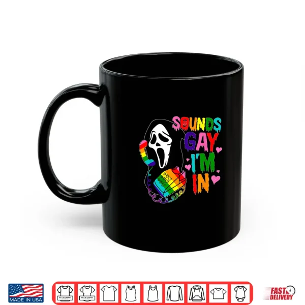 Mug Ghost Sounds Gay Im In LGBT Pride Month Shirt