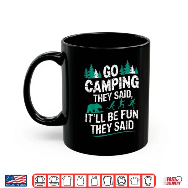 Mug Go Camping They Said Bear Humor Hiking Backpacking Joke Shirt