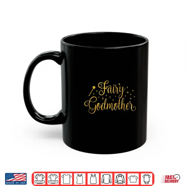 Mug Godmother Fairy Godmother Fairy Godmother Godmom Mothers Day Shirt