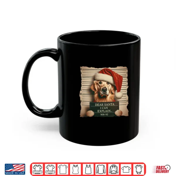 Mug Golden Retriever Dogs Christmas Dear Santa I Can Explain Shirt