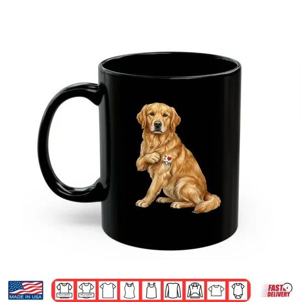 Mug Golden Retriever I Love Mom Dog Mom Design Shirt