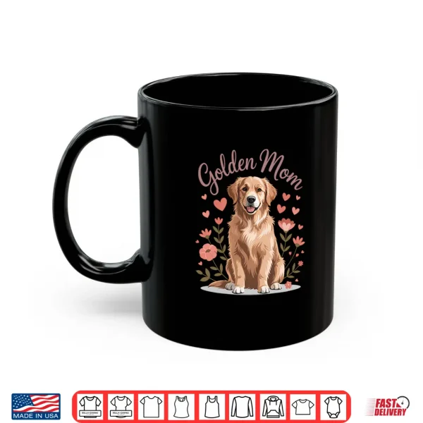 Mug Golden Retriever Mom Feminine Floral Lover Dog Women Girl Shirt