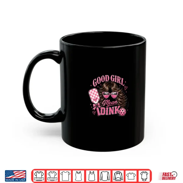 Mug Good Girl Mean Dink Funny Pickleball Design Dark Hair Shirt