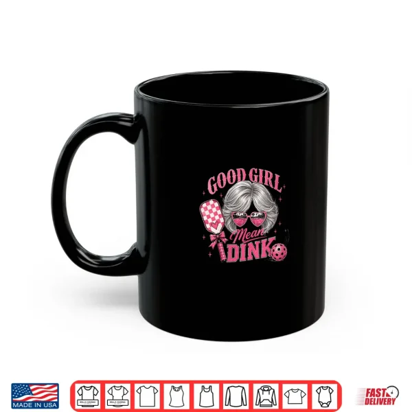 Mug Good Girl Mean Dink Funny Pickleball Design Silver Hair Shirt