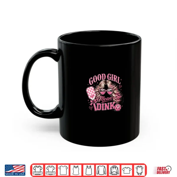 Mug Good Girl Mean Dink Pickleball Funny Blonde Design Shirt