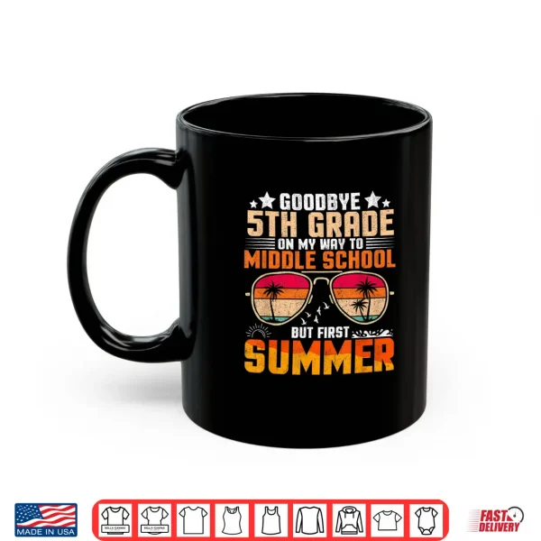 Mug Goodbye Fifth Grade Graduation To Middle School First Summer Shirt