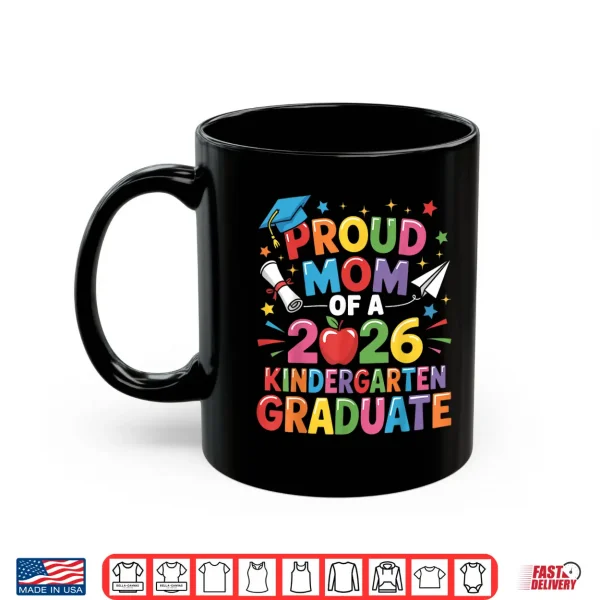 Mug Graduation Proud Mom of 2026 Kindergarten Graduate Shirt