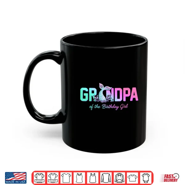 Mug Grandpa of The Birthday Girl Mermaid Matching Family Shirt