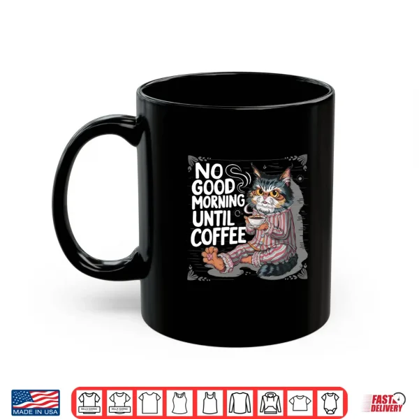 Mug Grumpy persian cat no goods morning until coffee white sit Shirt