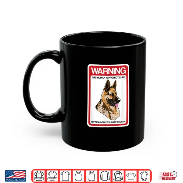 Mug Guard Dog GSD Warning Human Is Protected By German Shepherd Shirt