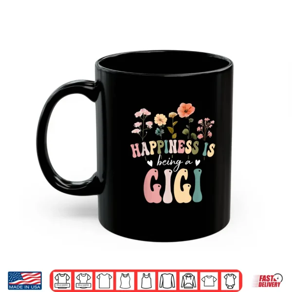 Mug Happiness is Being a Gigi Floral Design Gigi Mothers Day Shirt