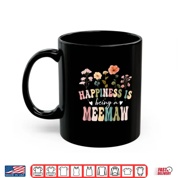 Mug Happiness is Being a Meemaw Floral Meemaw Mothers Day Shirt