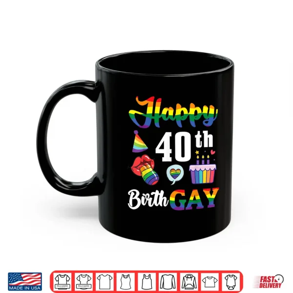 Mug Happy 40th Birth Gay Birthday Rainbow Pride Celebration LGBT Shirt