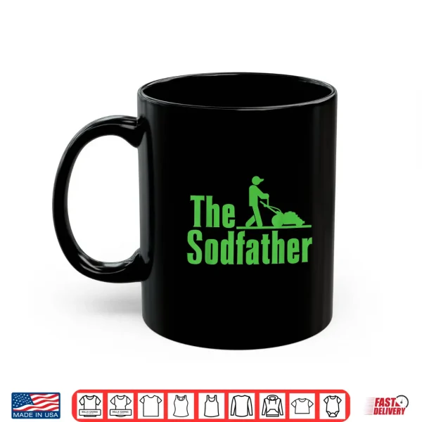 Mug Happy Fathers Day The Sod Father Gardener Landscaper Shirt
