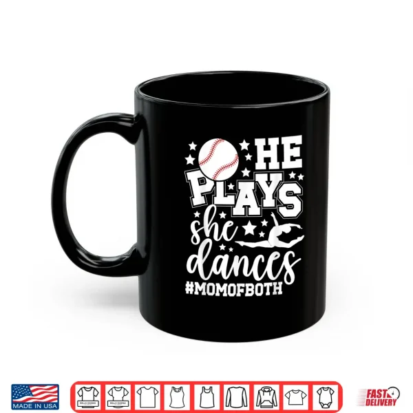 Mug He Plays She Dances Mom Of Both Dancing And Baseball Mom Shirt
