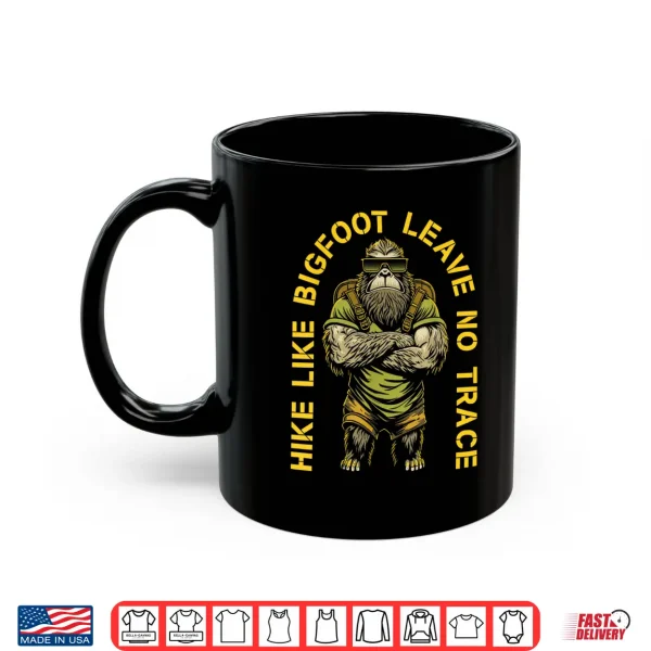 Mug Hike Like Bigfoot Leave No Trace Sasquatch Hiker Hiking Shirt
