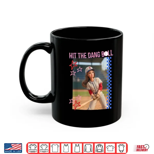Mug Hit The Dang Ball Baseball Mom Gameday Funny Doll Face Meme Shirt