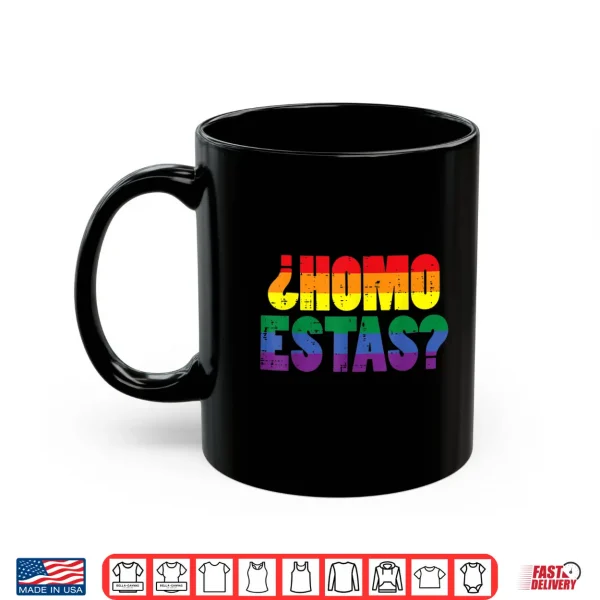 Mug Homo Estas Spanish Mexican Funny Gay Pride Ally Shirt